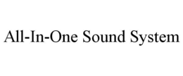 ALL-IN-ONE SOUND SYSTEM trademark