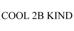COOL 2B KIND trademark