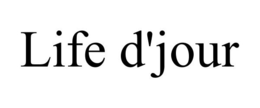 LIFE D'JOUR trademark