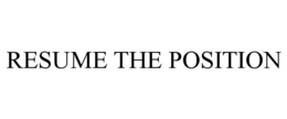 RESUME THE POSITION trademark