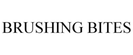BRUSHING BITES trademark