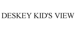 DESKEY KID'S VIEW trademark