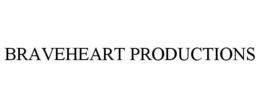 BRAVEHEART PRODUCTIONS trademark