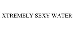 XTREMELY SEXY WATER trademark