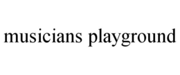 MUSICIANS PLAYGROUND trademark