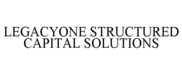 LEGACYONE STRUCTURED CAPITAL SOLUTIONS trademark