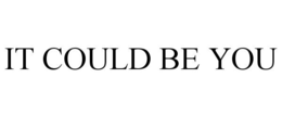IT COULD BE YOU trademark