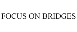 FOCUS ON BRIDGES trademark