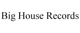 BIG HOUSE RECORDS trademark
