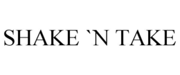 SHAKE `N TAKE trademark