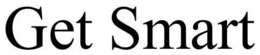 GET SMART trademark