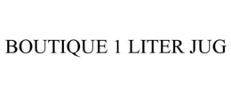 BOUTIQUE 1 LITER JUG trademark