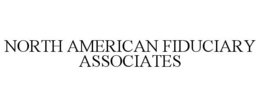 NORTH AMERICAN FIDUCIARY ASSOCIATES trademark