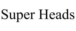 SUPER HEADS trademark
