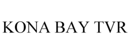 KONA BAY TVR trademark