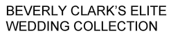 BEVERLY CLARK'S ELITE WEDDING COLLECTION trademark