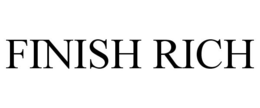 FINISH RICH trademark