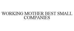 WORKING MOTHER BEST SMALL COMPANIES trademark