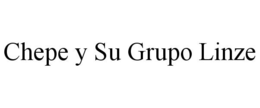 CHEPE Y SU GRUPO LINZE trademark