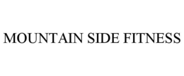 MOUNTAIN SIDE FITNESS trademark