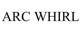 ARC WHIRL trademark