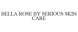 BELLA ROSE BY SERIOUS SKIN CARE trademark