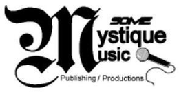 SOME MYSTIQUE MUSIC PUBLISHING / PRODUCTIONS trademark