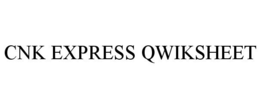 CNK EXPRESS QWIKSHEET trademark