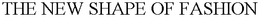 THE NEW SHAPE OF FASHION trademark