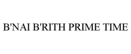 B'NAI B'RITH PRIME TIME trademark
