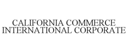 CALIFORNIA COMMERCE INTERNATIONAL CORPORATE trademark