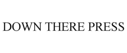 DOWN THERE PRESS trademark
