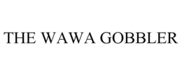 THE WAWA GOBBLER trademark