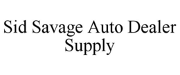 SID SAVAGE AUTO DEALER SUPPLY trademark
