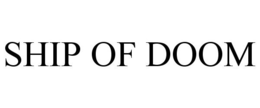 SHIP OF DOOM trademark