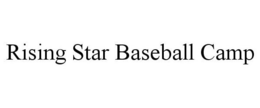 RISING STAR BASEBALL CAMP trademark