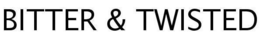 BITTER & TWISTED trademark