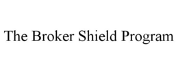 THE BROKER SHIELD PROGRAM trademark