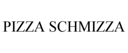 PIZZA SCHMIZZA trademark