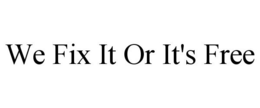 WE FIX IT OR IT'S FREE trademark