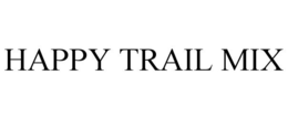 HAPPY TRAIL MIX trademark