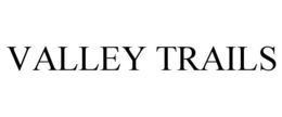 VALLEY TRAILS trademark