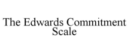 THE EDWARDS COMMITMENT SCALE trademark