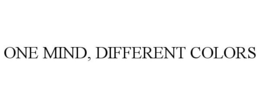 ONE MIND, DIFFERENT COLORS trademark