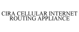 CIRA CELLULAR INTERNET ROUTING APPLIANCE trademark