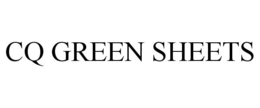 CQ GREEN SHEETS trademark