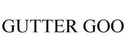 GUTTER GOO trademark