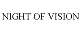 NIGHT OF VISION trademark