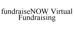 FUNDRAISENOW VIRTUAL FUNDRAISING trademark