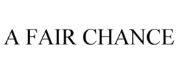 A FAIR CHANCE trademark